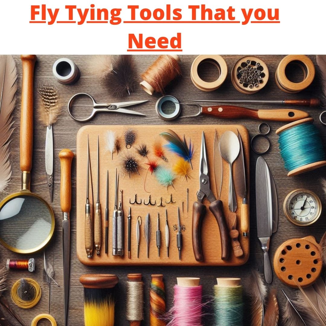 Fly Tying Tools That you Need