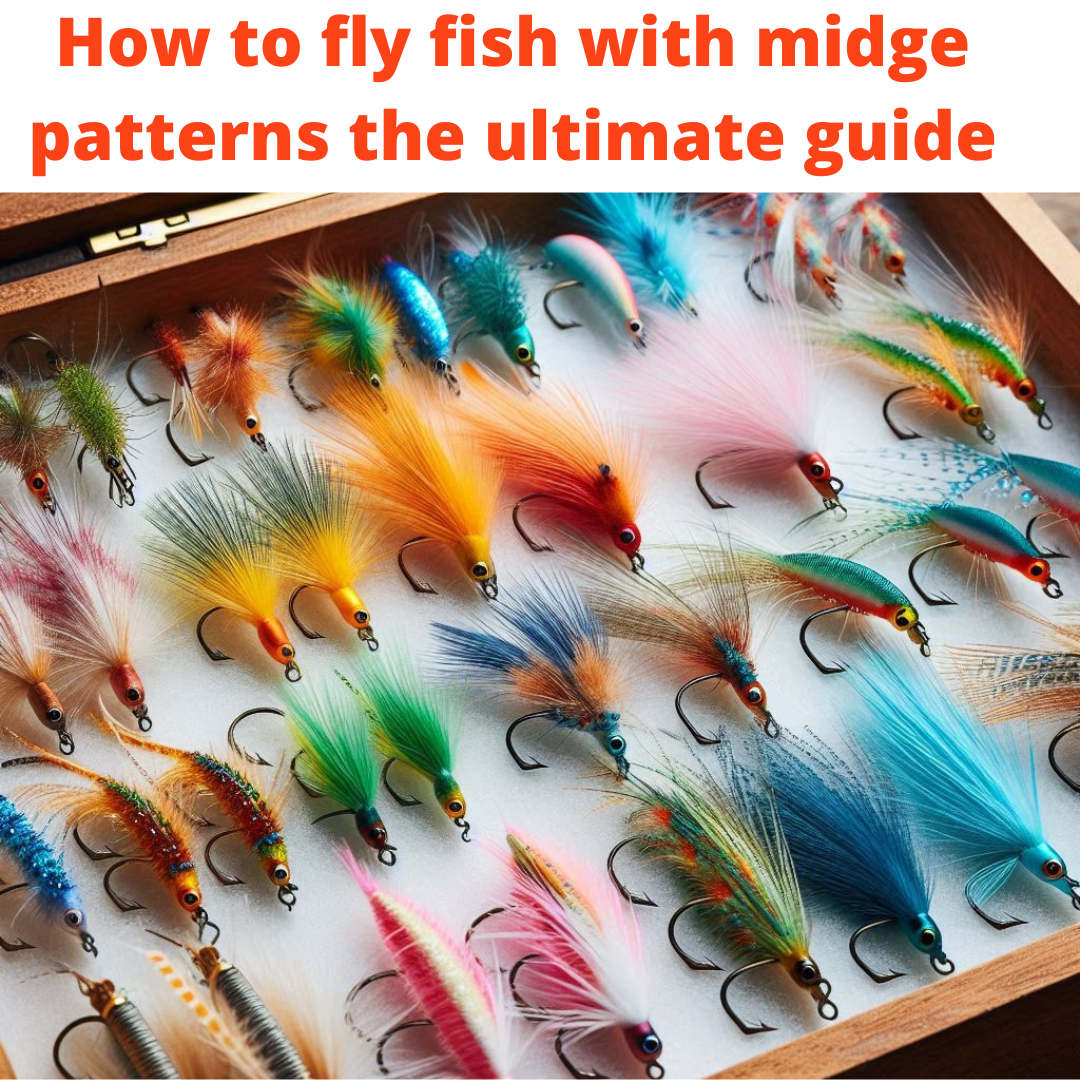 How to fly fish with midge patterns the ultimate guide