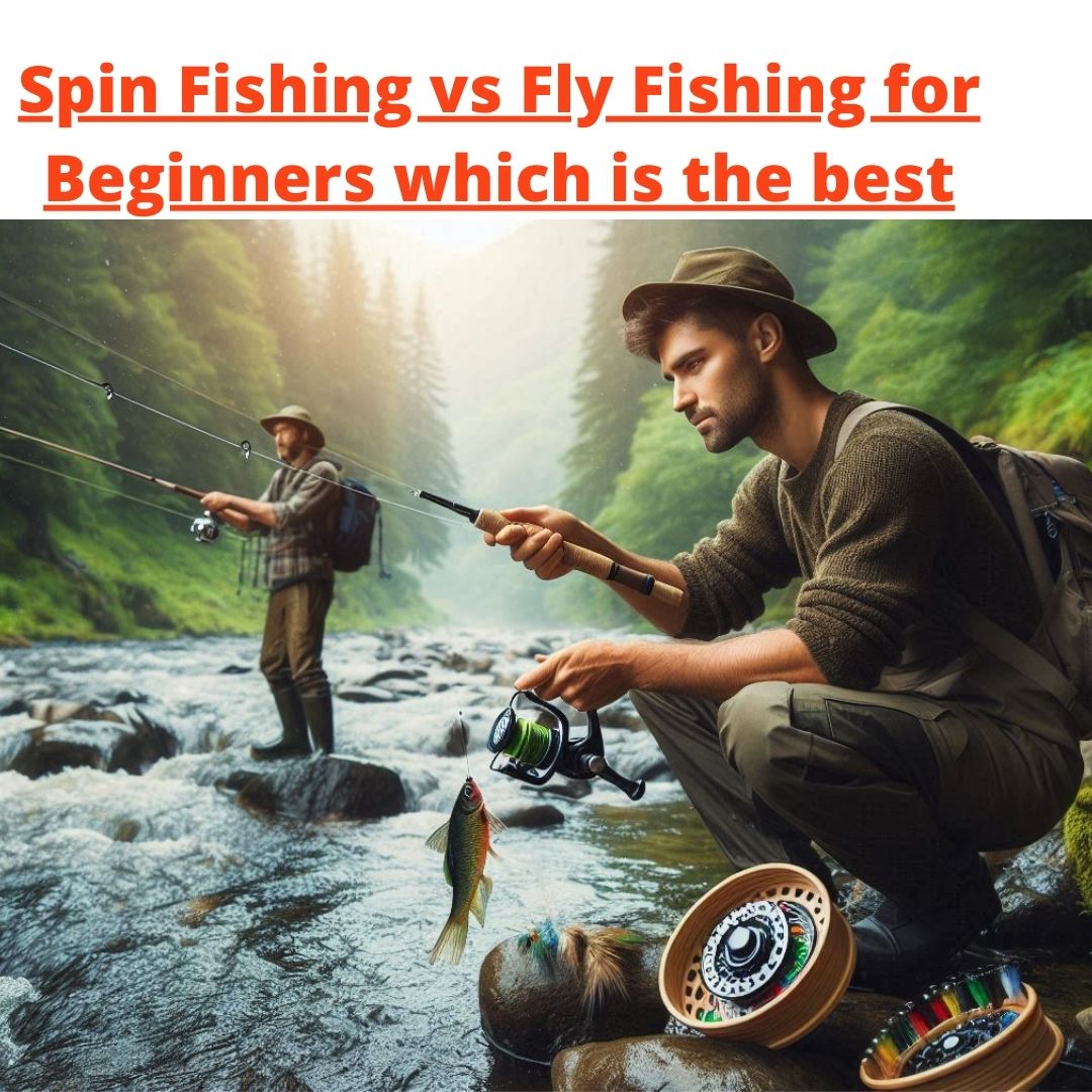 Spin Fishing vs Fly Fishing for Beginners which is the best